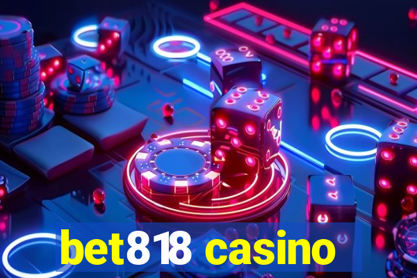 bet818 casino